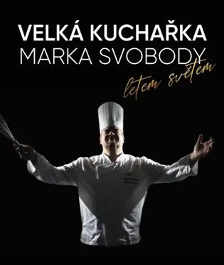 Velká kuchařka Marka Svobody, letem světem Víkendová Akce