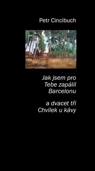 Cenově Výhodný Jak jsem pro tebe zapálil Bercelonu: /23 chvilek u kávy/