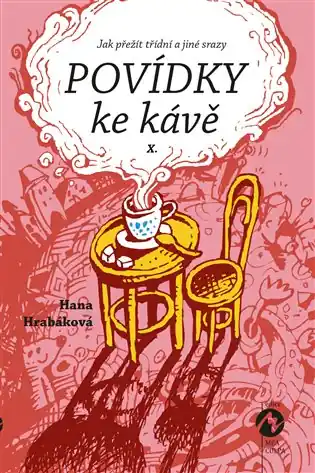 Povídky ke kávě X.: aneb Jak přežít třídní a jiné srazy Akční Nabídka