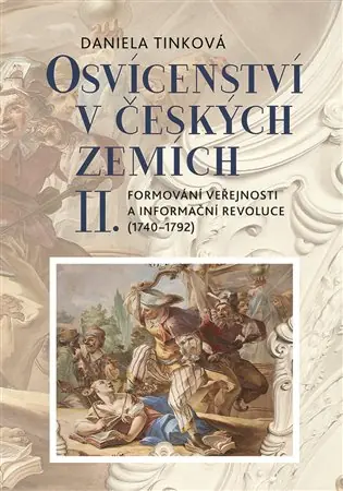 Expresní Doručení Osvícenství v českých zemích II.: Formování veřejnosti a informační revoluce (1740-1792)
