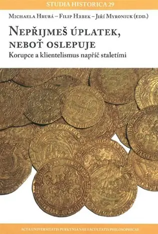 Tovární Cena Nepřijmeš úplatek, neboť oslepuje: korupce a klientelismus napříč staletími