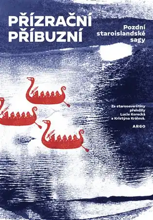 Přízrační příbuzní: Pozdní staroislandské ságy Nová Kolekce