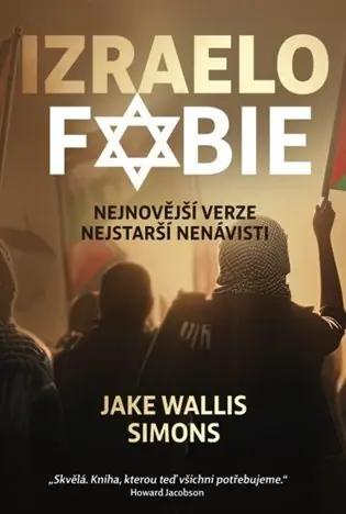 Nejprodávanější Izraelofobie - Nejnovější verze nejstarší nenávisti