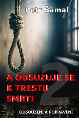 Výprodej A odsuzuje se k trestu smrti: Odsouzeni a popraveni
