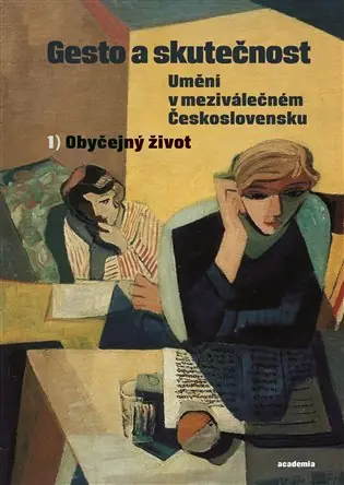 Koupit Online Gesto a skutečnost 1. Obyčejný život: Umění v meziválečném Československu