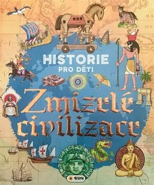 Autentický Historie pro děti - Zmizelé civilizace