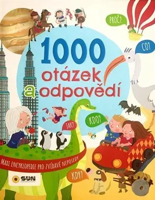 Maxi encyklopedie - 1000 otázek a odpovědí pro zvídavé neposedy Cenově Výhodný