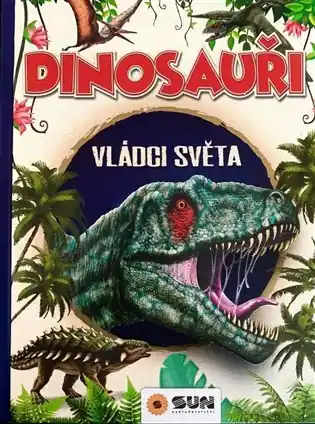 Rychlé Dodání Dinosauři - Vládci světa a další prehistorická zvířata