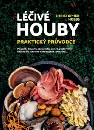 Léčivé houby – Praktický průvodce Dokud Zásoby Vydrží