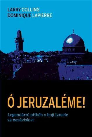 Ó Jeruzaléme!: Legendární příběh o boji Izraele za nezávislost Objednat Nyní
