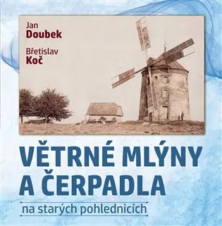 Nová Kolekce Větrné mlýny a čerpadla na starých pohlednicích