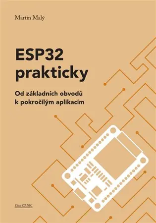 Akční Nabídka ESP32 prakticky: Od základních obvodů k pokročilým aplikacím