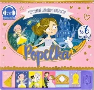 Popelka - prostorové leporelo s pohádkou se 6 zvuky Nakupujte Hned