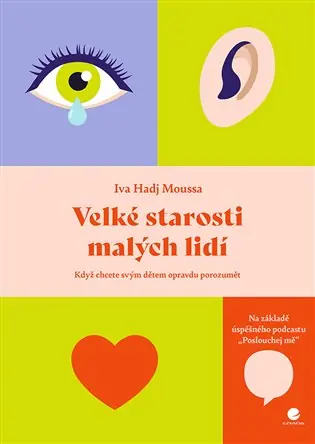 Velké starosti malých lidí: Když chcete svým dětem skutečně porozumět Originální