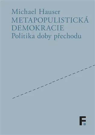 Must-Have Metapopulistická demokracie: Politika doby přechodu