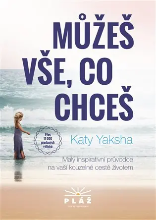 Můžeš vše, co chceš: Malý inspirativní průvodce na naší kouzelné cestě životem Koupit Online