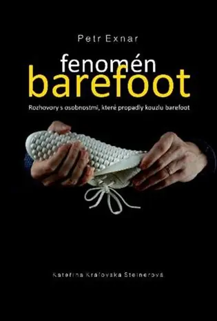 Fenomén barefoot: Rozhovory s osobnostmi, které propadly kouzlu barefoot Objednat Nyní