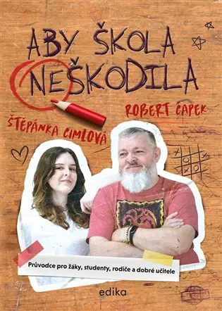 Aby škola neškodila: Průvodce pro žáky, studenty, rodiče a dobré učitele Expresní Doručení