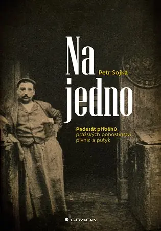 Ověřený Na jedno: Padesát příběhů pražských pohostinství, pivnic a putyk