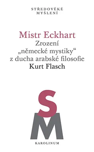 Mistr Eckhart. Zrození „německé mystiky“ z ducha arabské filosofie Vysoce Kvalitní