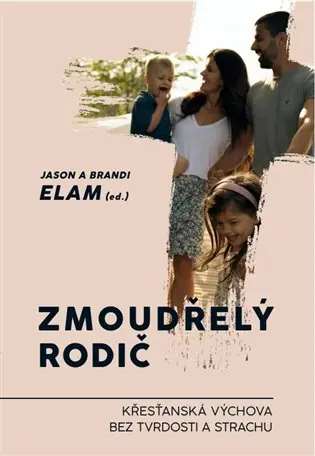 Zmoudřelý rodič: Křesťanská výchova bez tvrdosti a strachu Finální Výprodej