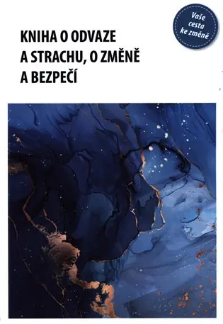 Kniha o odvaze a strachu, o změně a bezpečí Rychlé Dodání