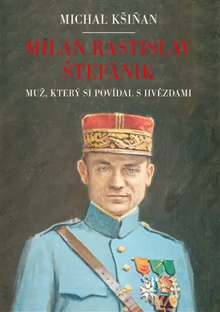 Nízká Cena Milan Rastislav Štefánik: Muž, který si povídal s hvězdami
