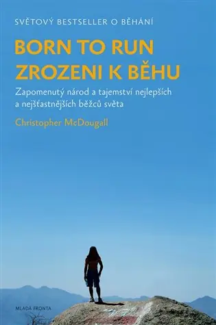 Originální Born to Run - Zrozeni k běhu: Zapomenutý národ a tajemství nejlepších a nejšťastnějších běžců světa