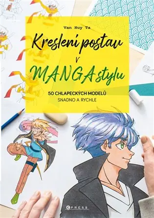 Kreslení postav v manga stylu - 50 chlapeckých modelů snadno a rychle: 50 chlapeckých modelů snadno a rychle Nejlepší Cena