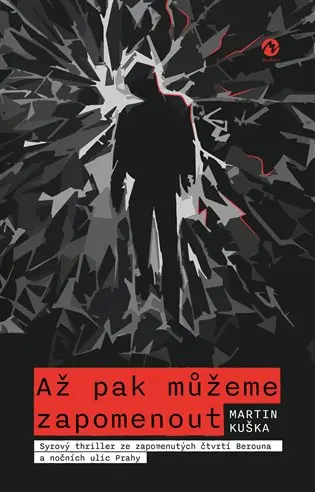 Až pak můžeme zapomenout: Syrový thriller ze zapomenutých čtvrtí Berouna a nočních ulic Prahy Objednat Nyní