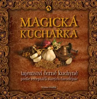 Magická kuchařka: Tajemství černé kuchyně podle receptářů starých čarodějnic Akční Nabídka