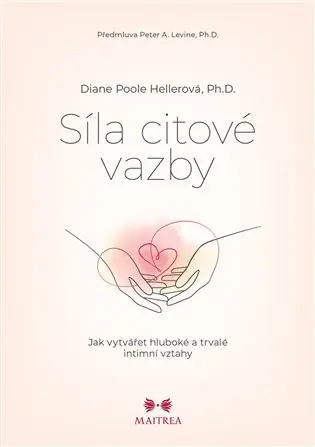 Síla citové vazby: Jak vytvářet hluboké a trvalé intimní vztahy Autentický
