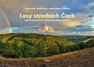Ihned K Objednání Lesy středních Čech: Jejich přírodní bohatství, současný stav a budoucí směřování