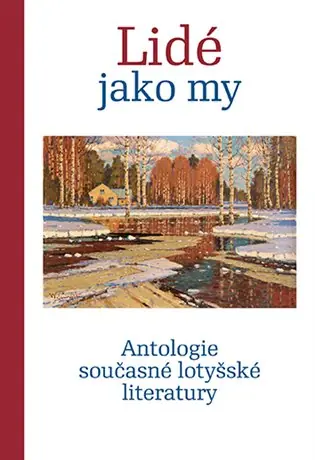 Lidé jako my: Antologie současné lotyšské literatury Doprava Zdarma
