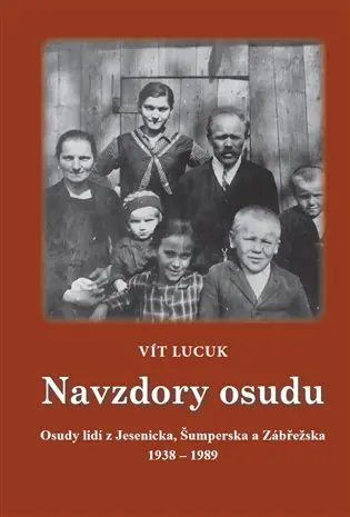 Navzdory osudu: Osudy lidí z Jesenicka, Šumperska, Zábřežska 1938 – 1989 Časově Omezené