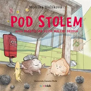 Autentický Pod stolem: aneb Neobyčejná cesta malého drobka