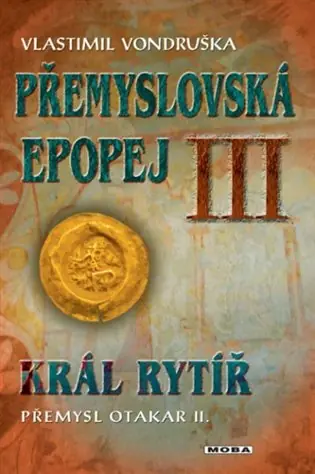 Přemyslovská epopej III - Král rytíř Přemysl II. Otakar Vysoce Kvalitní