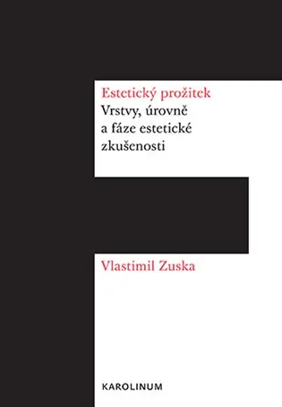 Estetický prožitek: Vrstvy, úrovně a fáze estetické zkušenosti Nejlepší Cena