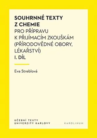 Souhrnné texty z chemie pro přípravu k přijímacím zkouškám I. díl: (Přírodovědné obory, lékařství) Ihned K Objednání