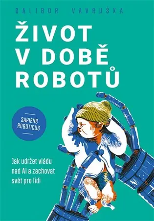 Nízká Cena Život v době robotů: Jak udržet vládu nad AI a zachovat svět pro lidi