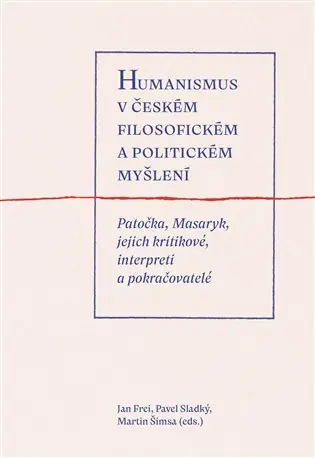 Vrácení Zdarma Humanismus v českém filosofickém a politickém myšlení: Patočka, Masaryk, jejich kritikové, interpreti a pokračovatelé