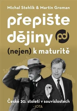 Poslední Šance Přepište dějiny (nejen) k maturitě: České 20. století v souvislostech