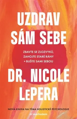 Poslední Šance Uzdrav sám sebe: Zbavte se zlozvyků, zahojte staré rány + buďte sami sebou