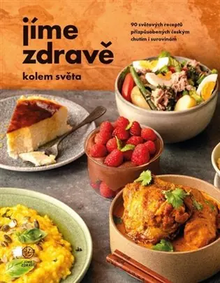 Originální Jíme zdravě kolem světa – 90 světových receptů přizpůsobených českým chutím i surovinám