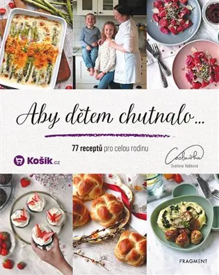 Aby dětem chutnalo: 77 receptů pro celou rodinu Hit Sezóny