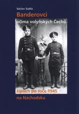 Levný Banderovci očima volyňských Čechů žijících po roce 1945 na Náchodsku