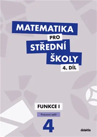 Odeslání Ihned Matematika pro střední školy 4.díl Pracovní sešit: Funkce 1