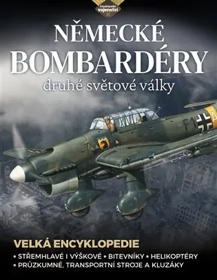 Akční Nabídka Německé bombardéry 2. světové války: Střemhlavé i výškové bombardéry, bitevníky, helikoptéry, průzkumné, transportní stroje a kluzáky