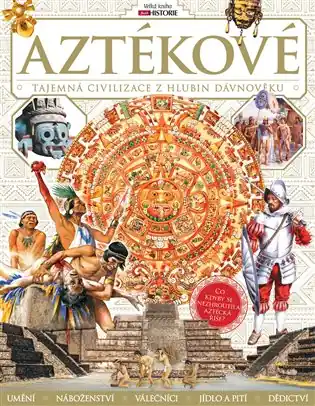 Super Cena Aztékové: Tajemná civilizace z hlubin dávnověku