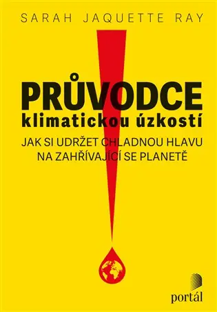 Průvodce klimatickou úzkostí: Jak si udržet chladnou hlavu na zahřívající se planetě Dokud Zásoby Vydrží
